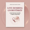 Love Bombing gyorstérkép